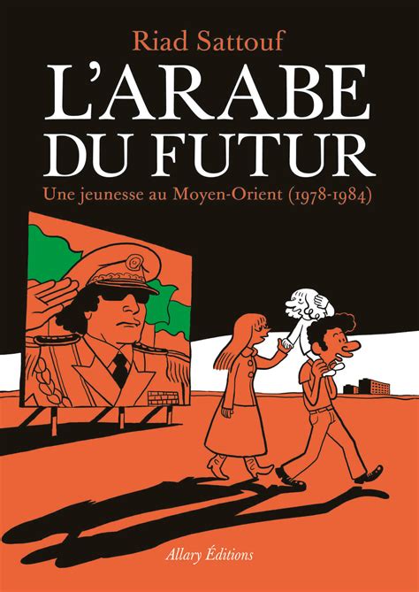 Larabe Du Futur Riad Sattouf Raconte Son Enfance