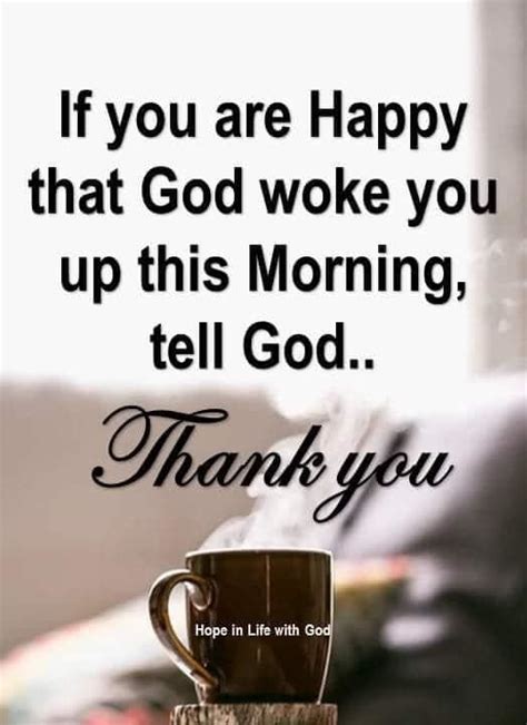 if you are happy that god woke you up this morning tell god thank you pictures photos and