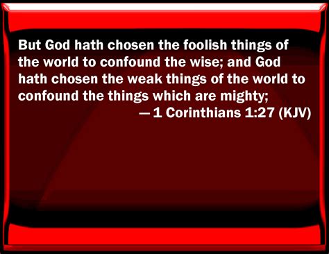 1 Corinthians 127 But God Has Chosen The Foolish Things Of The World