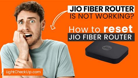 Jio Fiber Router Is Not Working How To Reset Jio Fiber Router LightCheckUp