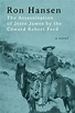 The Assassination of Jesse James by the Coward Robert Ford: A Novel by ...