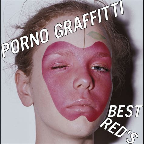 Porno Graffitti Best Reds Album By Pornograffitti Spotify