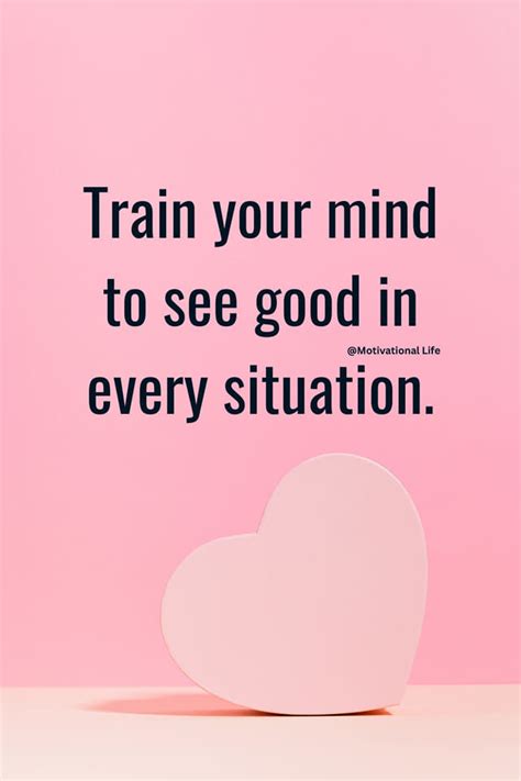Train Your Mind To See Good In Every Situation Pictures Photos And