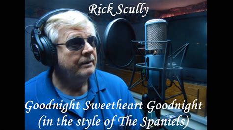 The Spaniels Goodnight Sweetheart Goodnight Rick Scully Cover Youtube