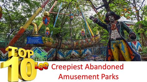 Top 10 Creepiest Abandoned Amusement Parks Youtube