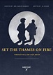 Set the Thames on Fire (2015) Poster #1 - Trailer Addict