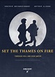 Set the Thames on Fire (2015) Poster #1 - Trailer Addict