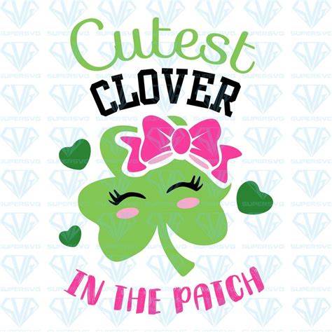 Cutest Clover In The Patch Svg Files For Silhouette Files For Cricut