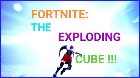 Fortnite The Exploding Cube Youtube