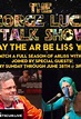 The George Lucas Talk Show - May the AR Be LI$$ You Marathon (2020 ...