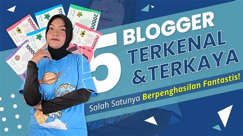 5 Blogger Terkenal Dan Terkaya Di Indonesia Salah Satunya