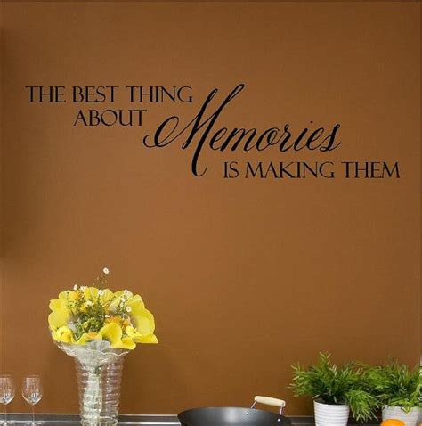 Vinyl Lettering Decal The Best Thing About Memories Is Making Them By