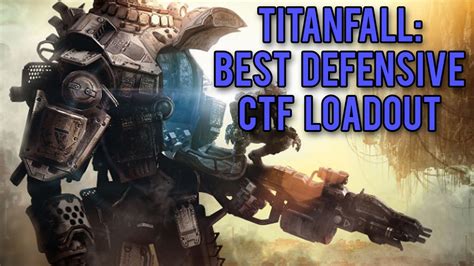 Titanfall Best Capture The Flag Defensive Loadout Youtube
