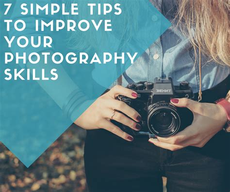 7 Simple Tips To Improve Your Photography Skills