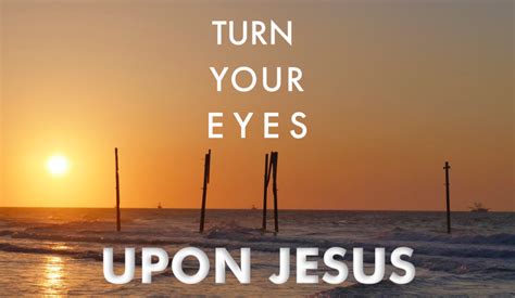 Turn Your Eyes Upon Jesus By Grace Ministries