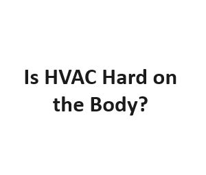 Is Hvac Hard On The Body Fix Flux