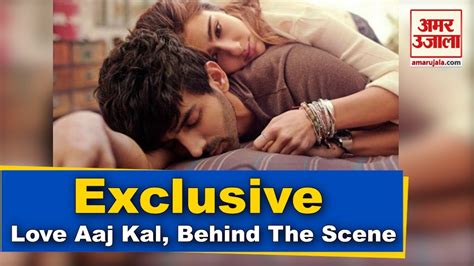 ‘love Aaj Kal Behind The Scene Exclusive Amar Ujala Imtiaz Ali