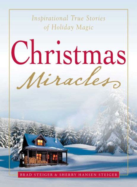 Christmas Miracles Inspirational True Stories Of Holiday Magic By Brad