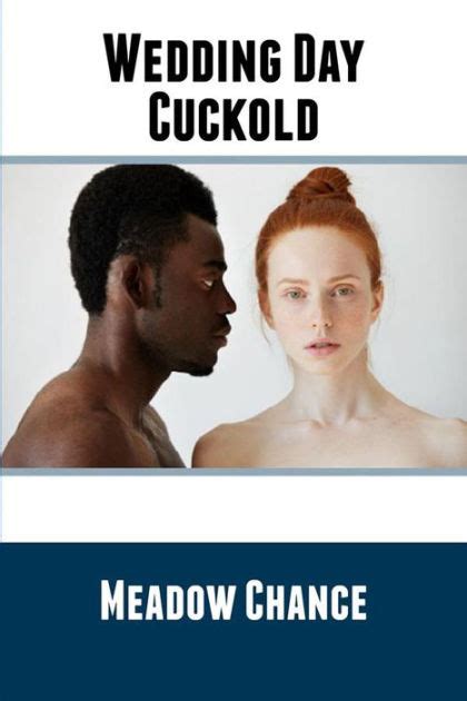 Interracial Tales Wedding Day Cuckold Although Unwillingly Erotica By Meadow Chance NOOK