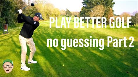 How To Play Better Golf Part 2 Youtube