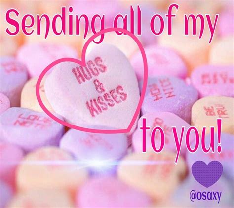 Sending All Of My Hugs And Kisses To You Sending Hugs Sending You A