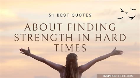 51 Best Quotes About Strength In Hard Times Inspired Life