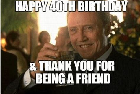 101 funny 40th birthday memes to take the dread out of turning 40 happy 40th birthday happy
