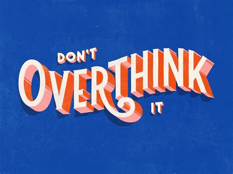 Dont Overthink It Inspirational Quotes Happy Words Words Quotes