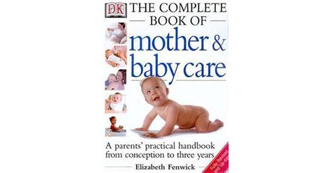 The Dk Complete Book Of Mother And Baby Care A Parents Practical