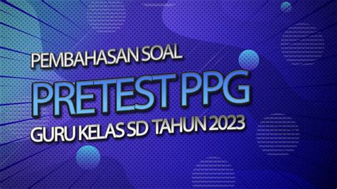 Soal Pretest Ppg 2023 Guru Sd Bagian 4 Youtube