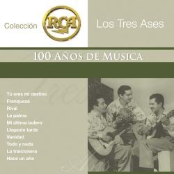 Los Tres Ases Coleccion Rca Anos De Musica Album Reviews Songs