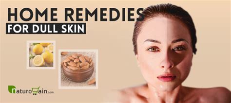 8 Home Remedies For Dull Skin To Get Long Lasting Fairness Naturally