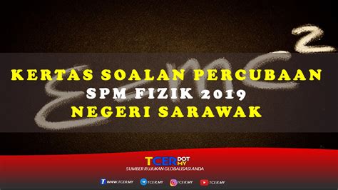 Kertas Soalan Percubaan SPM Fizik 2019 Negeri Sarawak  TCER.MY