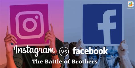 Instagram Vs Facebook The Battle Of Brothers In Depth Comparison