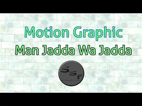 Satu tidak menggunakan tasydid di atas dal (wajada) dan satunya menggunakan tasydid di atas dal (wajadda). Motion Graphic : Man Jadda Wa Jadda ( Created By Syafiq ...