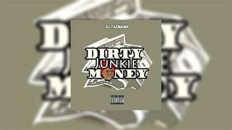Dirty Junkie Money Mixtape Hosted By Dj Tazmania Wrist Workers