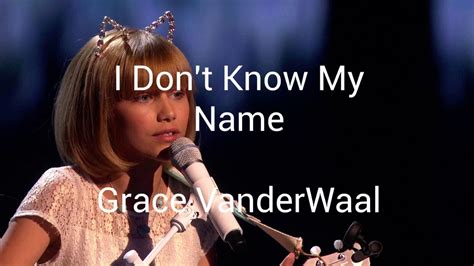 I Dont Know My Namelyrics Grace Vanderwaal Youtube