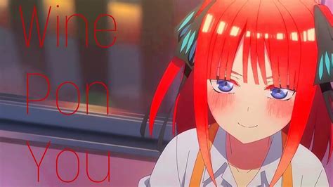 Nino Nakano Edit Quintessential Quintuplets Song Namewine Pon You Youtube