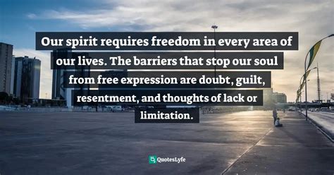 Our Spirit Requires Freedom In Every Area Of Our Lives The Barriers T