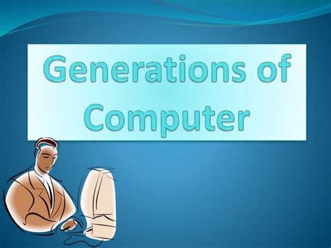 The 5 Generations Of Computers Ppt