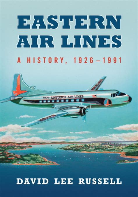 Eastern Air Lines A History 1926 1991 Ebook History David Lee Books