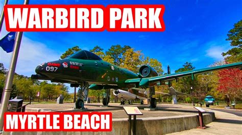 Myrtle Beach Warbird Park Tour Free Things To Do In Myrtle Beach