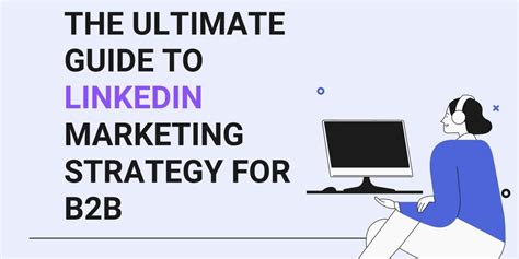 The Ultimate Guide To Linkedin Marketing Strategy For B2b Anand Iyer