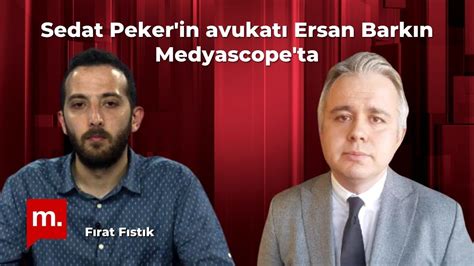 Sedat Peker in avukatı Ersan Barkın Medyascope ta YouTube