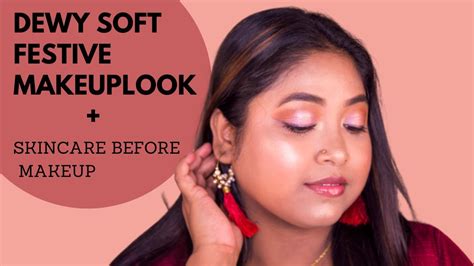 Dewy Soft Festive Makeup Look Skincare Before Applying Makeup Youtube