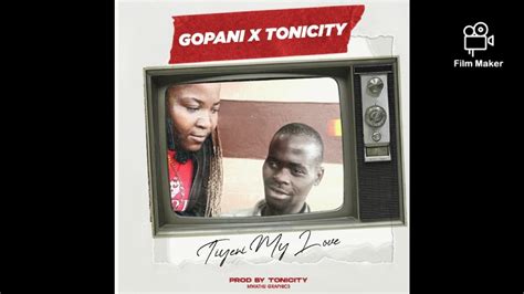 Gopani X Tonicity Tiyeni My Love Official Audio Youtube