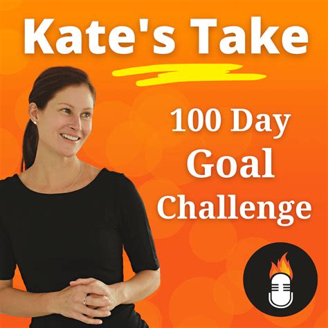 Kates Take 100 Day Goal Challenge Entrepreneurs On Fire With John