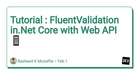 Tutorial FluentValidation In Net Core With Web API DEV Community