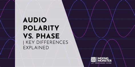 Audio Polarity Vs Phase Key Differences Explained In 2024