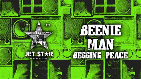 Beenie Man Begging Peace Official Audio Jet Star Music Youtube